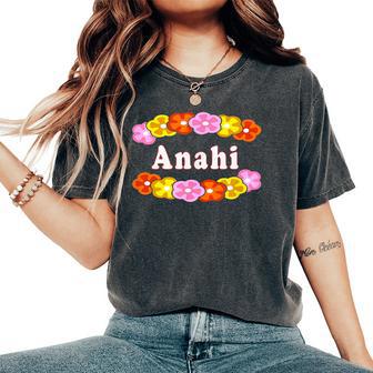 Best Anahi Girl Woman Name Flower Women's Oversized Comfort T-Shirt - Monsterry