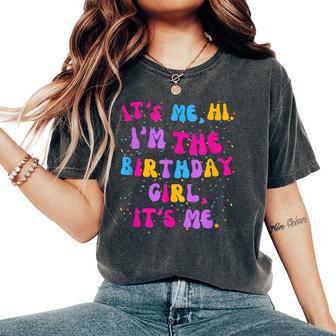 Birthday Its Me Hi Im The Birthday Girl Its Me Women's Oversized Comfort T-Shirt - Thegiftio UK