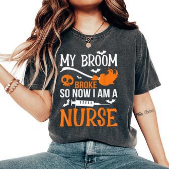 My Broom Broke So Now I'm A Nurse Halloween Nurse Women's Oversized Comfort T-Shirt - Thegiftio UK