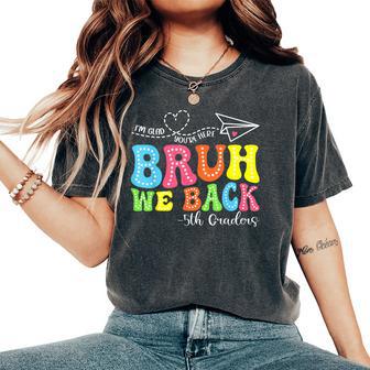 Bruh We Back 5Th Graders Groovy Back To School Boys Girls Women's Oversized Comfort T-Shirt - Thegiftio UK