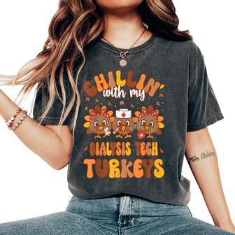 Chillin With My Dialysis Tech Turkeys Thanksgiving Nurse Women's Oversized Comfort T-Shirt | Mazezy