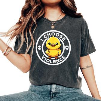 I Choose Violence Today Duck Irony And Sarcasm Duck Women's Oversized Comfort T-Shirt - Thegiftio UK