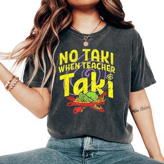 Cinco De Mayo No Taki When Teacher Taki Women's Oversized Comfort T-Shirt - Thegiftio UK