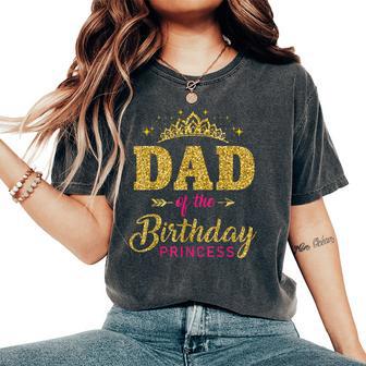 Dad Of The Birthday Princess Girls Party Women's Oversized Comfort T-Shirt - Thegiftio UK