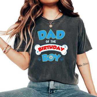 Dad And Mom Birthday Boy Dog Family Matching Women's Oversized Comfort T-Shirt - Thegiftio UK