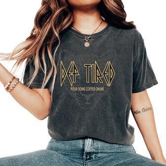Def Tired Pour Some Coffee On Me Tiger Tired Coffee Vintage Women's Oversized Comfort T-Shirt - Thegiftio UK