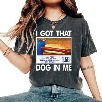I Got That Dog In Me Hot Dogs Combo For Women Women's Oversized Comfort T-Shirt - Thegiftio UK