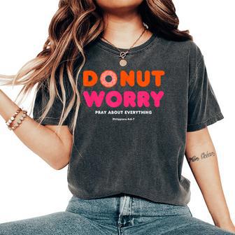 Donut Worry Pray About Everything Christian Religious Women's Oversized Comfort T-Shirt - Thegiftio UK