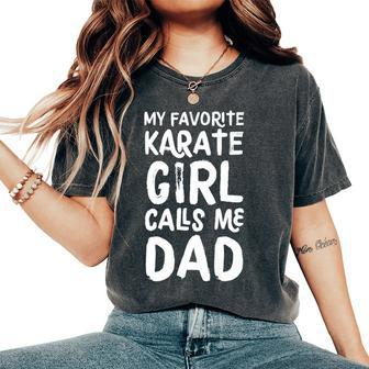 My Favorite Karate Girl Calls Me Dad Sports Women's Oversized Comfort T-Shirt - Monsterry