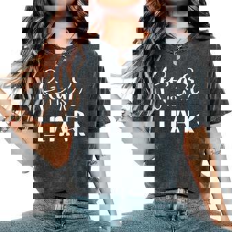 Fear Is A Liar Citation Inspirante T-shirt oversize confortable pour femme - Cadeauxyz