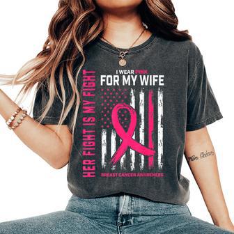 Her Fight Is My Fight I Wear Pink Wife Breast Cancer Flag Women's Oversized Comfort T-Shirt - Thegiftio UK
