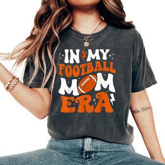 In My Football Mom Era Cute Groovy Football Women's Oversized Comfort T-Shirt - Thegiftio UK