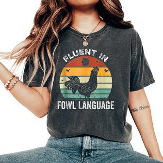 Chicken Retro Vintage I’M Fluent In Fowl Languages Women's Oversized Comfort T-Shirt - Thegiftio UK