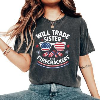 Will Trade Sister For Firecrackers Sister 4Th Of July Women's Oversized Comfort T-Shirt - Monsterry CA