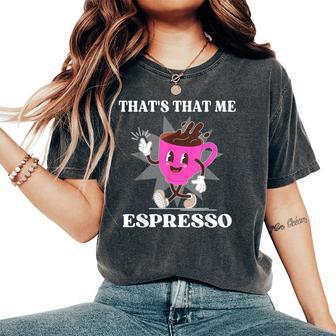 Girl Sabrina That's That Me Espresso Meme Women's Oversized Comfort T-Shirt - Thegiftio UK