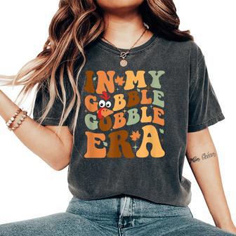 In My Gobble Gobble Era Groovy Thanksgiving Day Family Women's Oversized Comfort T-Shirt - Thegiftio UK