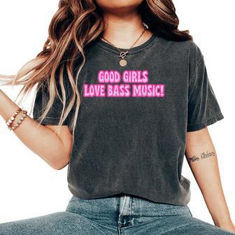 Good Girls Love Bass Music Dumb Bass Slay Pinky Girl Women's Oversized Comfort T-Shirt - Thegiftio UK