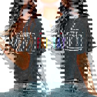 Happy Fri-Yay Friday Lovers Fun Teacher Life Friyay Weekend Women's Oversized Comfort T-Shirt | Mazezy