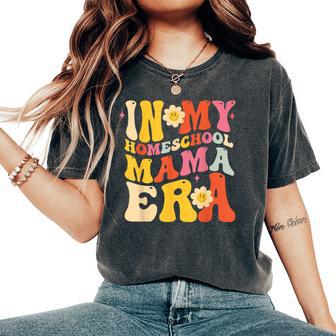 In My Homeschool Mama Era Mom Teacher Women's Oversized Comfort T-Shirt - Thegiftio UK