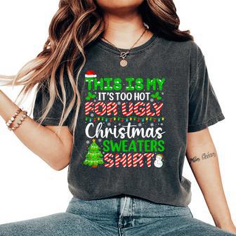 Too Hot Ugly Christmas Sweaters Xmas Family Women Women's Oversized Comfort T-Shirt - Thegiftio UK