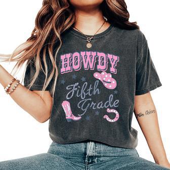 Howdy Fifth Grade Retro Western Cowgirl Rodeo Teacher Women's Oversized Comfort T-Shirt - Thegiftio UK
