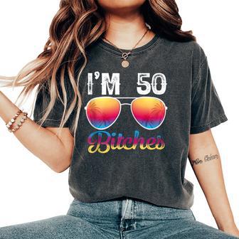 I'm 50 Bitches 50Th Birthday Years Old Women's Oversized Comfort T-Shirt - Thegiftio UK