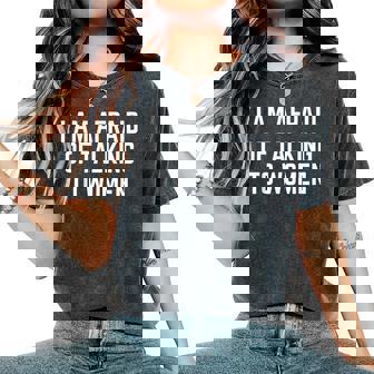 I'm Afraid Of Talking To Sarcastic Sayings Women's Oversized Comfort T-Shirt | Seseable CA