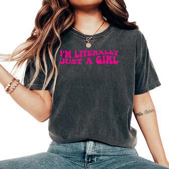 I'm Literally Just A Girl Girls Women's Oversized Comfort T-Shirt - Thegiftio UK