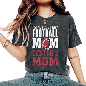 I'm Not Just Any Football Mom Center's Mom Women's Oversized Comfort T-Shirt - Thegiftio UK