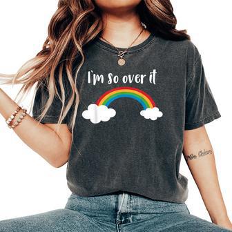 I'm So Over It Rainbow Pun Rainbow Women's Oversized Comfort T-Shirt - Thegiftio UK