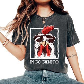 Incocknito Cock Rooster Wearing Sunglasses Chicken Lover Women's Oversized Comfort T-Shirt - Monsterry