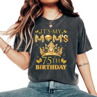 It S My Moms 75Th Birthday Crown 75 Years Old Women's Oversized Comfort T-Shirt - Thegiftio UK