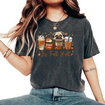 It’S Fall Y’All Pug Dog Coffee Pumpkin Spice Latte Autumn Women's Oversized Comfort T-Shirt - Thegiftio UK