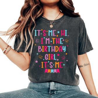 It's Me Hi I'm The Birthday Girl It's Me Birthday Party Women's Oversized Comfort T-Shirt - Thegiftio UK