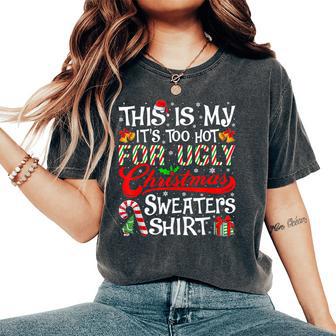 This Is My Its Too Hot For Ugly Christmas Sweaters Women Women's Oversized Comfort T-Shirt - Thegiftio UK