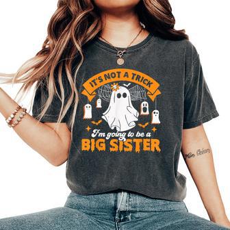 It's Not A Trick I'm Going To Be A Big Sister Halloween Women's Oversized Comfort T-Shirt - Thegiftio UK