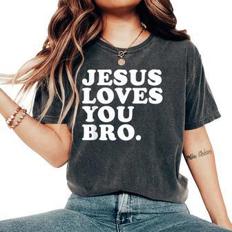 Jesus Loves You Bro Christian Faith Women's Oversized Comfort T-Shirt - Thegiftio UK