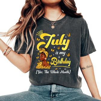 July Is My Birthday African American Woman Birthday Queen Women's Oversized Comfort T-Shirt - Thegiftio UK