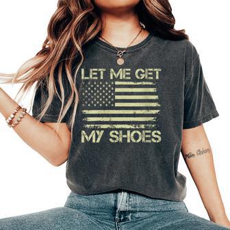 Let Me Get My Shoes Political American Flag Quote Women's Oversized Comfort T-Shirt - Thegiftio UK