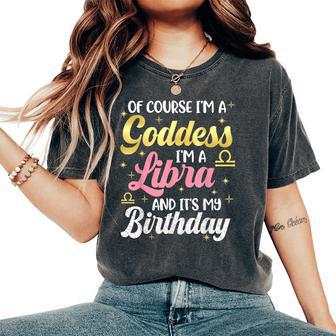 Libra Birthday Libra Goddess Queen Its My Birthday Women's Oversized Comfort T-Shirt - Thegiftio UK