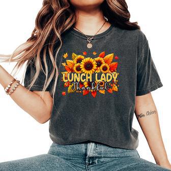 Lunch Lady Thankful Thanksgiving Sunflowers Fall Proud Job Women's Oversized Comfort T-Shirt - Thegiftio UK