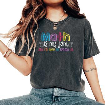 Math Is My Jam And I'm Here To Spread It School Math Teacher Women's Oversized Comfort T-Shirt - Thegiftio UK