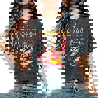 Mexican Spanish Mother Mom Expression Te Calmas O Te Calmo Women's Oversized Comfort T-Shirt - Thegiftio