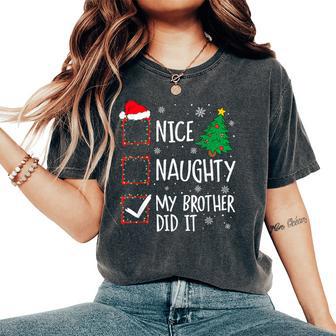 Nice Naughty My Brother Did It Xmas Family Kid Women's Oversized Comfort T-Shirt - Thegiftio UK