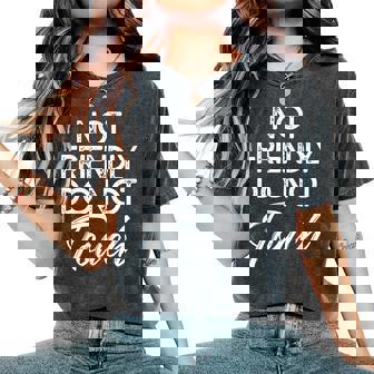 Not Friendly Do Not Touch Sarcastic Quote Women's Oversized Comfort T-Shirt - Thegiftio UK