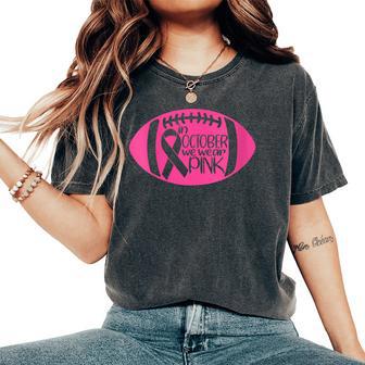 In October We Wear Pink Breast Cancer Awareness Football Women's Oversized Comfort T-Shirt - Thegiftio UK