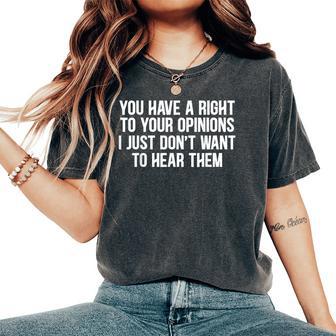 Opinion Right Ignorant Sarcasm Joke Adults Women Women's Oversized Comfort T-Shirt - Thegiftio UK
