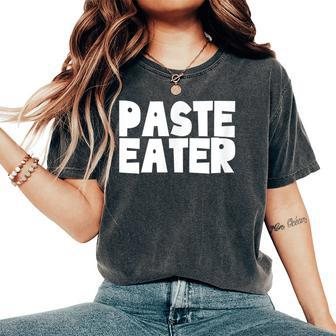 Paste Eater Gag School Memories Grade School Joke Women's Oversized Comfort T-Shirt - Monsterry DE