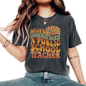 Public Education Never Underestimate A Public School Teacher Women's Oversized Comfort T-Shirt - Thegiftio UK