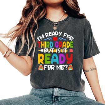 Im Ready For Third Grade Back To School 3Rd Grade Girls Boys Women's Oversized Comfort T-Shirt - Thegiftio UK